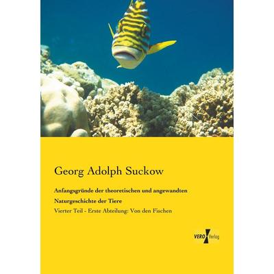 Anfangsgründe der theoretischen und angewandten Naturgeschichte der Tiere, Taschenbuch von Georg Adolph Suckow, BoD - Books on Demand,