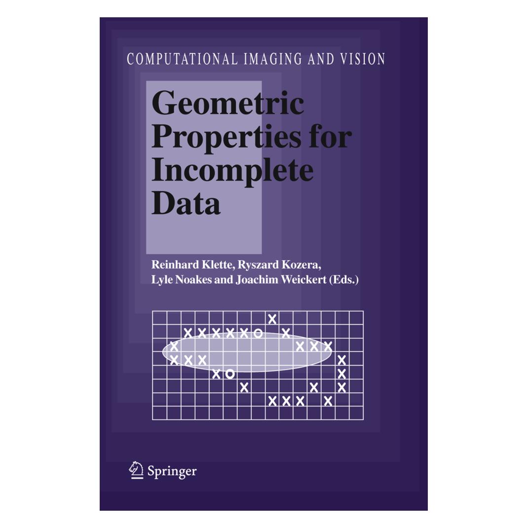 Springer Geometric Properties for Incomplete Data (Englisch, Softcover, Joachim Weickert, Lyle Noakes, Reinhard Klette, Ryszard Kozera) (55378208)