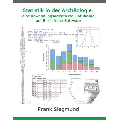 Statistik in der Archäologie: eine anwendungsorientierte Einführung auf Basis freier Software, Taschenbuch von Frank Siegmund, BoD – Books on Demand,