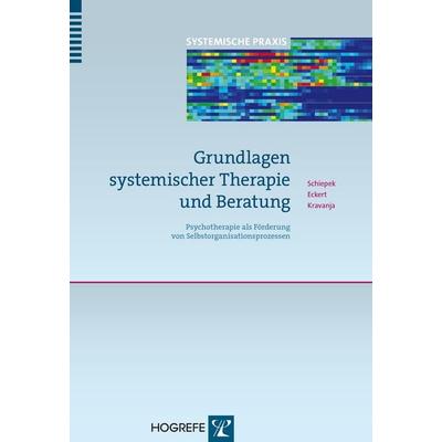 Grundlagen systemischer Therapie und Beratung, Taschenbuch von Günter Schiepek,Heiko Eckert,Brigitte Kravanja, Hogrefe Verlag, 978-3-8017-2475-7