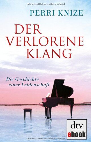 Perri Knize - Der verlorene Klang: Die Geschichte einer Leidenschaft - Preis vom 17.10.2026 19:25:27 h