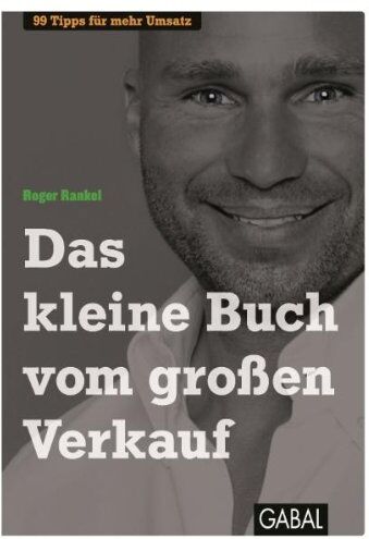 Roger Rankel - Das kleine Buch vom großen Verkauf: 99 Tipps für mehr Umsatz - Preis vom 30.09.2026 09:01:18 h