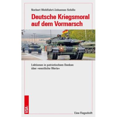 Deutsche Kriegsmoral auf dem Vormarsch, Taschenbuch von Norbert Wohlfahrt,Johannes Schillo, Vsa, 978-3-96488-188-5