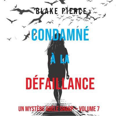 Condamné à la défaillance (Un Mystère Adèle Sharp – Volume 7) - Blake Pierce, Audio, 9781094339221