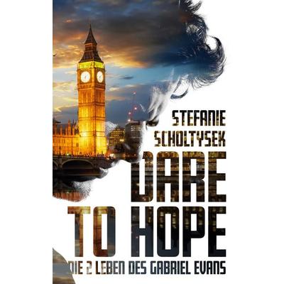 Dare to hope, Taschenbuch von Stefanie Scholtysek, BoD – Books on Demand, 978-3-7557-5805-1