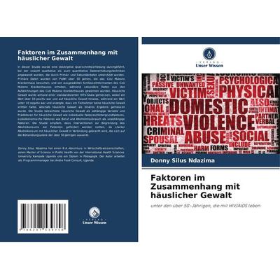 Faktoren im Zusammenhang mit häuslicher Gewalt, Taschenbuch von Donny Silus Ndazima, Verlag Unser Wissen, 978-620-7-53975-8