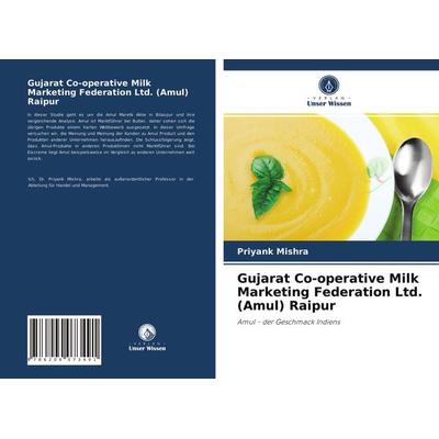 Gujarat Co-operative Milk Marketing Federation Ltd. (Amul) Raipur, Taschenbuch von Priyank Mishra, Verlag Unser Wissen, 978-620-4-07349-1