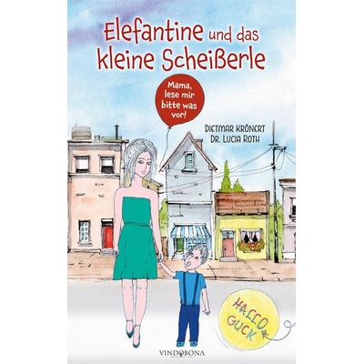 Elefantine und das kleine Scheißerle, Gebundene Ausgabe von Lucia Roth Dietmar Krönert, Vindobona Verlag, 978-3-949263-24-8