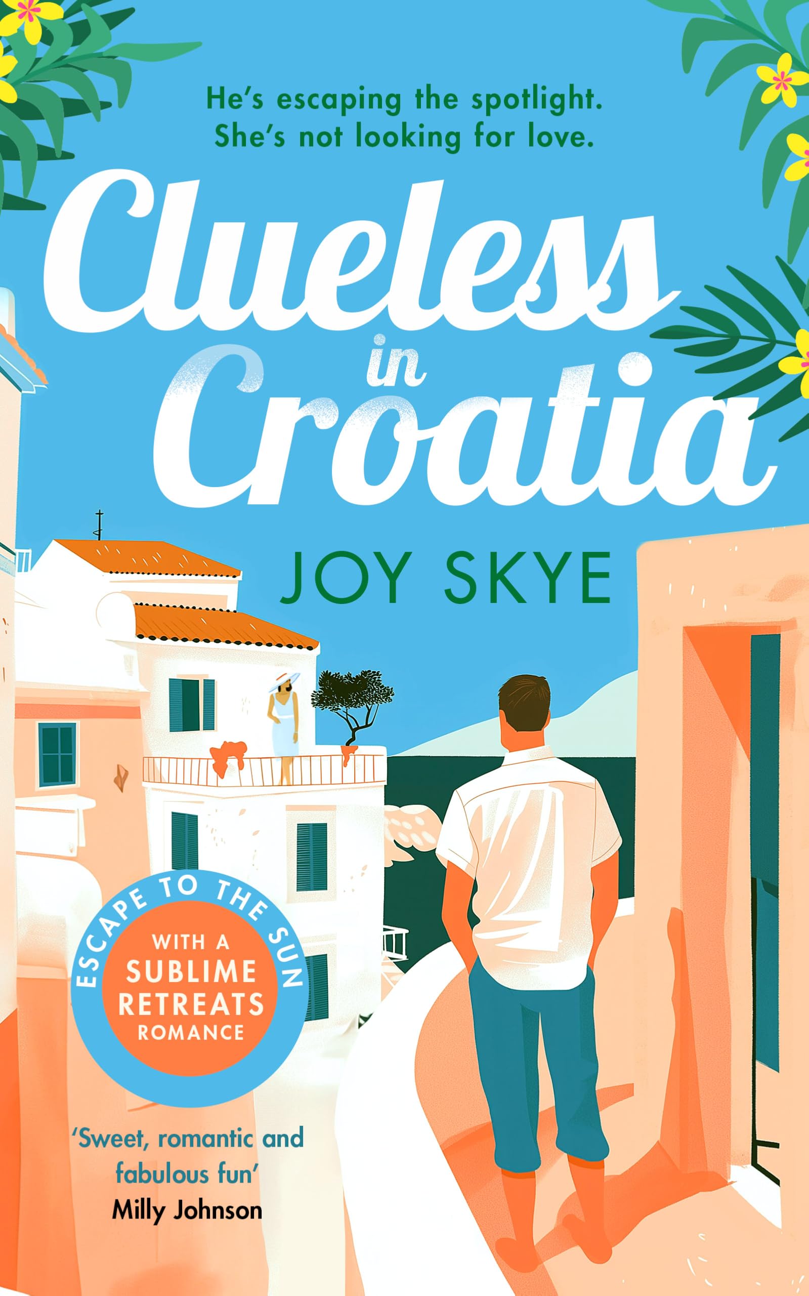 Vinci Books Clueless in Croatia by Joy Skye: An uplifting and heart-warming enemies-to-lovers grumpy-sunshine second chance romance (Sublime Retreats Romances)