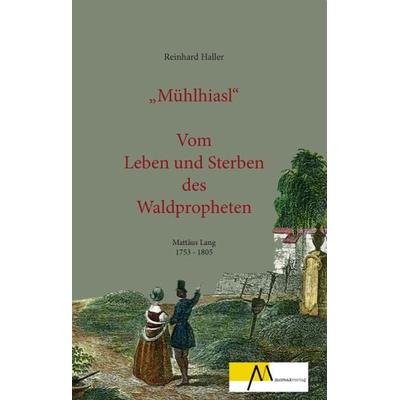 Mühlhiasl, Taschenbuch von Reinhard Haller, Morsak, 978-3-86512-161-5