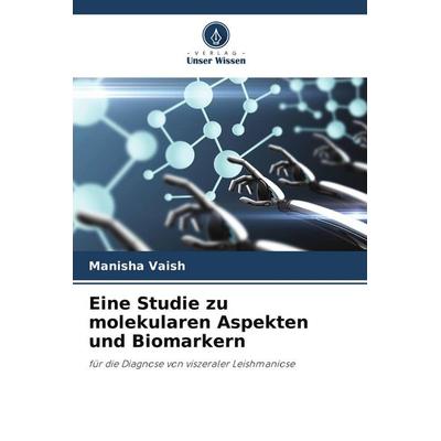 Eine Studie zu molekularen Aspekten und Biomarkern, Taschenbuch von Manisha Vaish, Verlag Unser Wissen, 978-620-9-62027-0