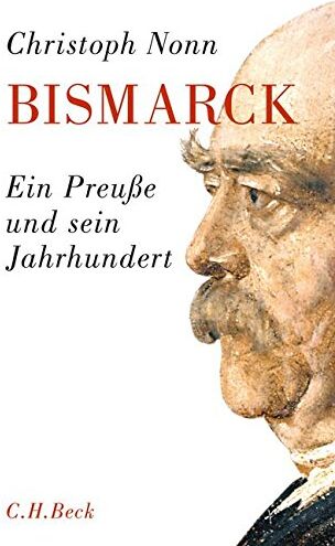 Christoph Nonn - Bismarck: Ein Preuße und sein Jahrhundert - Preis vom 07.10.2026 11:45:10 h
