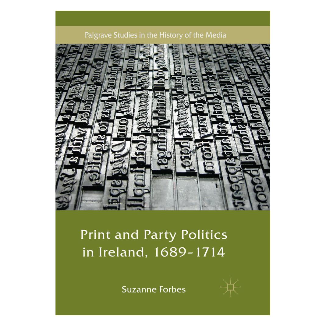 Springer Print and Party Politics in Ireland, 1689-1714 (Englisch, Suzanne Forbes) (56058669)
