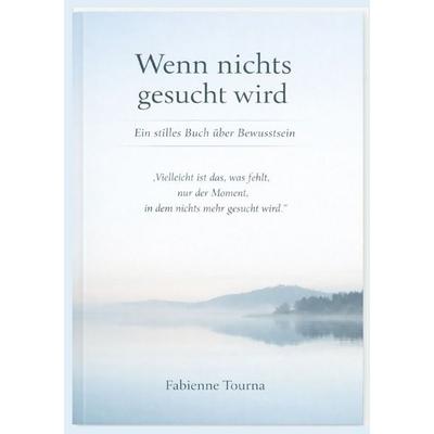 Wenn nichts gesucht wird, Taschenbuch von Fabiene Tourna,Achim Tourna, Epubli, 978-3-565-23238-3