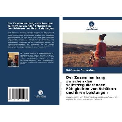 Der Zusammenhang zwischen den selbstregulierenden Fähigkeiten von Schülern und ihren Leistungen, Taschenbuch von Cristianne Richardson, Verlag Unser