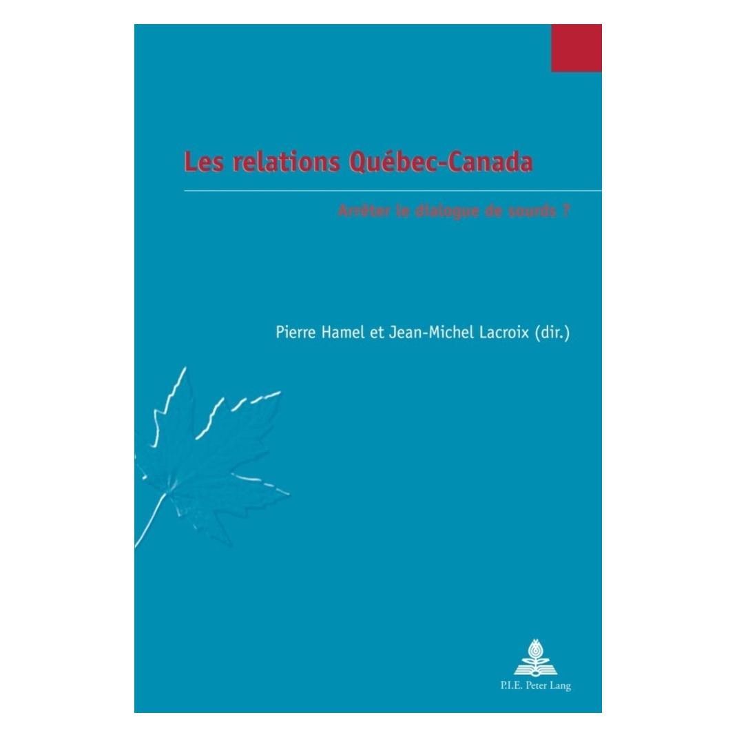 Peter Lang Les relations Québec-Canada (Französisch, Softcover, Jean-Michel Lacroix, Pierre Hamel) (56027021)