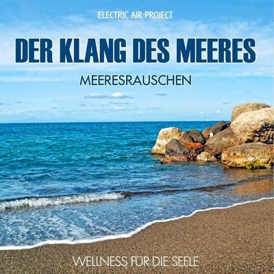 Der Klang des Meeres - Meeresrauschen (ohne Musik) - , CD, 4260088630094
