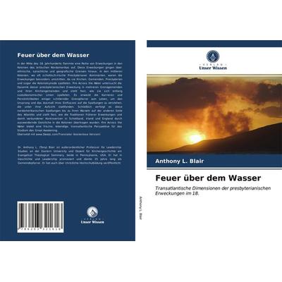 Feuer über dem Wasser, Taschenbuch von Anthony L. Blair, Verlag Unser Wissen, 978-620-3-32161-6
