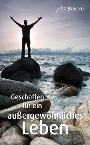 John Bevere - Geschaffen für ein außergewöhnliches Leben - Preis vom 30.09.2026 09:01:18 h