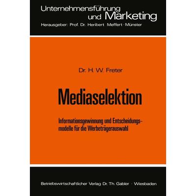 Mediaselektion, Taschenbuch von Hermann Freter, Betriebswirtschaftlicher Verlag Gabler, 978-3-409-36281-8