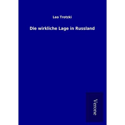Die wirkliche Lage in Russland, Taschenbuch von Leo Trotzki, BoD - Books on Demand