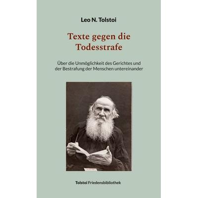 Texte gegen die Todesstrafe, Taschenbuch von Leo N. Tolstoi, BoD – Books on Demand, 978-3-7412-8939-2