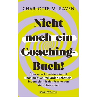 Nicht noch ein Coaching-Buch!, Taschenbuch von Charlotte M. Raven, Scholo Verlag, 978-3-8312-0617-9