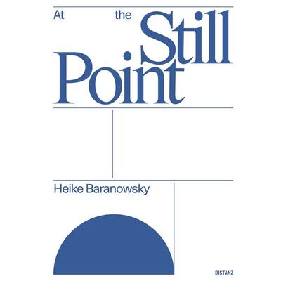 At the Still Point, Taschenbuch von Heike Baranowsky, Distanz Verlag, 978-3-95476-845-5
