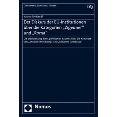 Der Diskurs der EU-Institutionen über die Kategorien 'Zigeuner' und 'Roma'; Taschenbuch von Katrin Simhandl, Nomos, 978-3-8329-2893-3