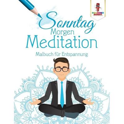 Sonntag Morgen-Meditation, Taschenbuch von Coloring Bandit, Coloring Bandit, 978-0-228-21196-9