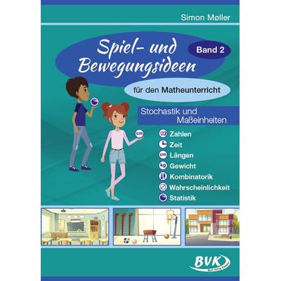 Spiel- und Bewegungsideen für den Matheunterricht Band 2, Geheftet von Simon Møller, BVK Buch Verlag Kempen GmbH, 978-3-96520-092-0