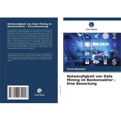 Notwendigkeit von Data Mining im Bankensektor - Eine Bewertung, Taschenbuch von Vivek Bhambri, Verlag Unser Wissen, 978-620-8-97095-6