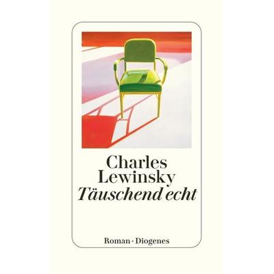 Täuschend echt, Gebundene Ausgabe von Charles Lewinsky, Diogenes Verlag AG, 978-3-257-07306-5