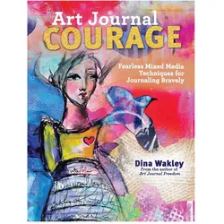Art Journal Courage, Ratgeber von Dina Wakley