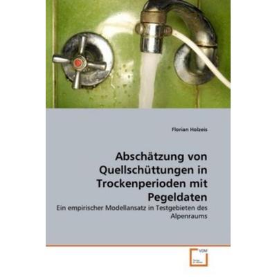 Holzeis, F: Abschätzung von Quellschüttungen in Trockenperio, Taschenbuch von Florian Holzeis, VDM, 978-3-639-34433-2