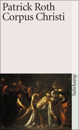 Patrick Roth - Corpus Christi (suhrkamp taschenbuch) - Preis vom 09.10.2026 07:28:09 h