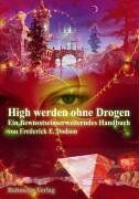 Dodson, Frederick E. - High werden ohne Drogen: Ein Bewusstseinserweiterndes Handbuch - Preis vom 09.10.2026 07:28:09 h