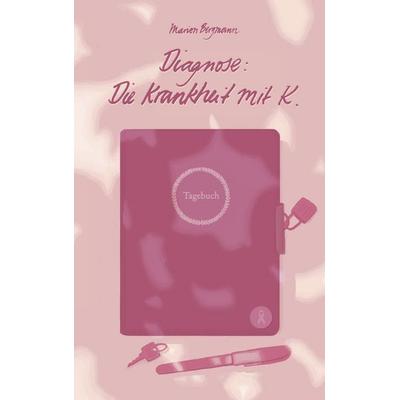 Diagnose: Die Krankheit mit K., Taschenbuch von Marion Bergmann, BoD – Books on Demand, 978-3-7504-0618-6