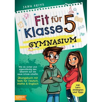 Fit für Klasse 5 - Gymnasium: Wie du sicher und eigenständig den Übertritt auf die neue Schule schaffst -, Taschenbuch von Jana Seitz, Sladoled