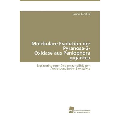 Molekulare Evolution der Pyranose-2- Oxidase aus Peniophora gigantea, Taschenbuch von Susanne Dorscheid, Südwestdeutscher Verlag für