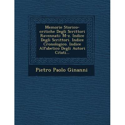 Memorie Storico-critiche Degli Scrittori Ravennati, von Pietro Paolo Ginanni, Saraswati Press, 978-1-249-68539-5