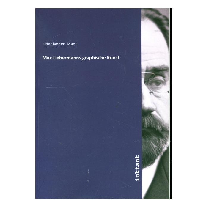 Inktank Publishing Friedländer:Max Liebermanns graphische (Deutsch, Softcover, Max J. Friedländer) (43018783)
