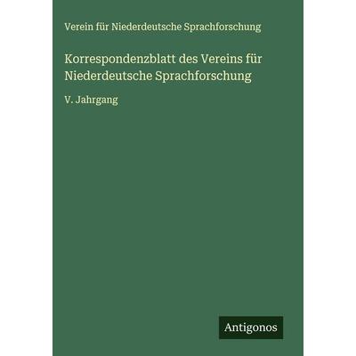 Korrespondenzblatt des Vereins für Niederdeutsche Sprachforschung, Gebundene Ausgabe von Verein für Niederdeutsche Sprachforschung, Antigonos Verlag,
