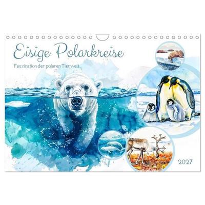 Eisige Polarkreise - Faszination der polaren Tierwelt (Wandkalender 2027 DIN A4 quer), CALVENDO Monatskalender
