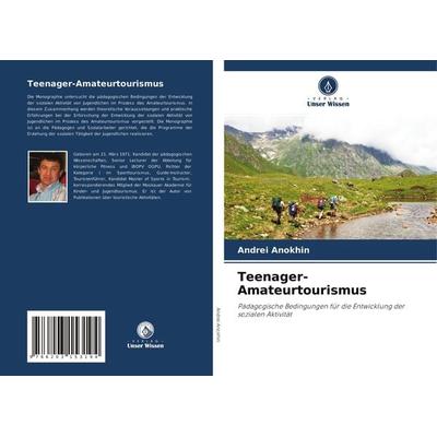 Teenager-Amateurtourismus, Taschenbuch von Andrei Anokhin, Verlag Unser Wissen, 978-620-3-15319-4