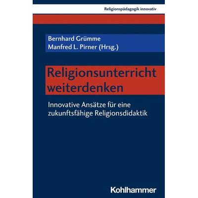 Religionsunterricht weiterdenken, Taschenbuch von , Kohlhammer, 978-3-17-043404-2