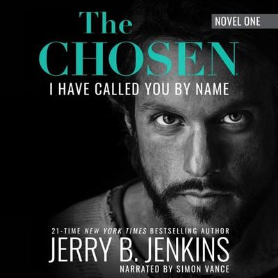The Chosen: I Have Called You By Name (Revised & Expanded) - Jerry B. Jenkins, Audio, 9781684285228