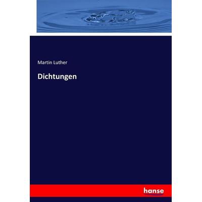 Dichtungen, Taschenbuch von Martin Luther, Hansebooks, 978-3-7436-6659-7