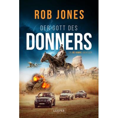 DER GOTT DES DONNERS (Joe Hawke 2), Taschenbuch von Rob Jones, Luzifer Verlag, 978-3-95835-603-0