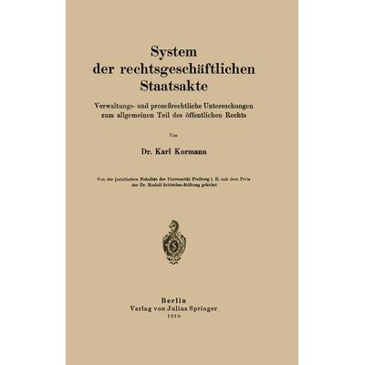 System der rechtsgeschäftlichen Staatsakte, Taschenbuch von Karl Kormann, Springer Berlin, 978-3-642-98481-5